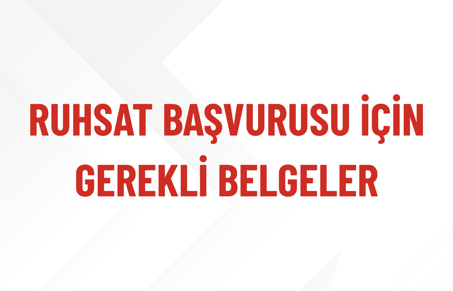 Ruhsat Başvurusu İçin Gerekli Belgeler